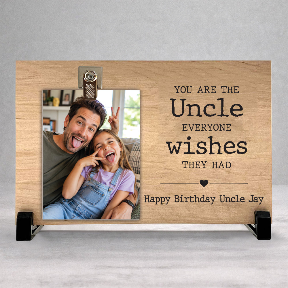 Personalized You Are The Uncle Everyone Wishes They Had - Wood Clip Photo Frame