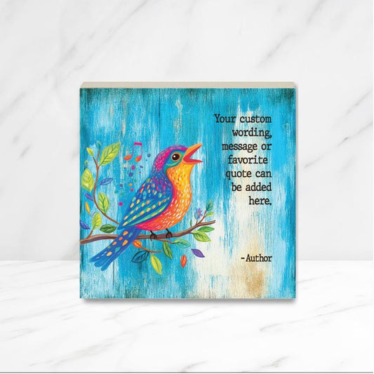 Custom Bird Art and Quote, Uplifting Inspirational Gift, Your custom quote or ours, Wood canvas 6", 8" or 10", Personalized singing bird art