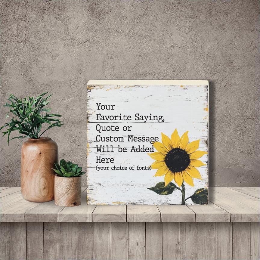 CUSTOM Wood Sign with sunflower on rustic background, Wooden Sign, Wording and Font choice, 6" 8" or 10" Size, Custom quote on wood