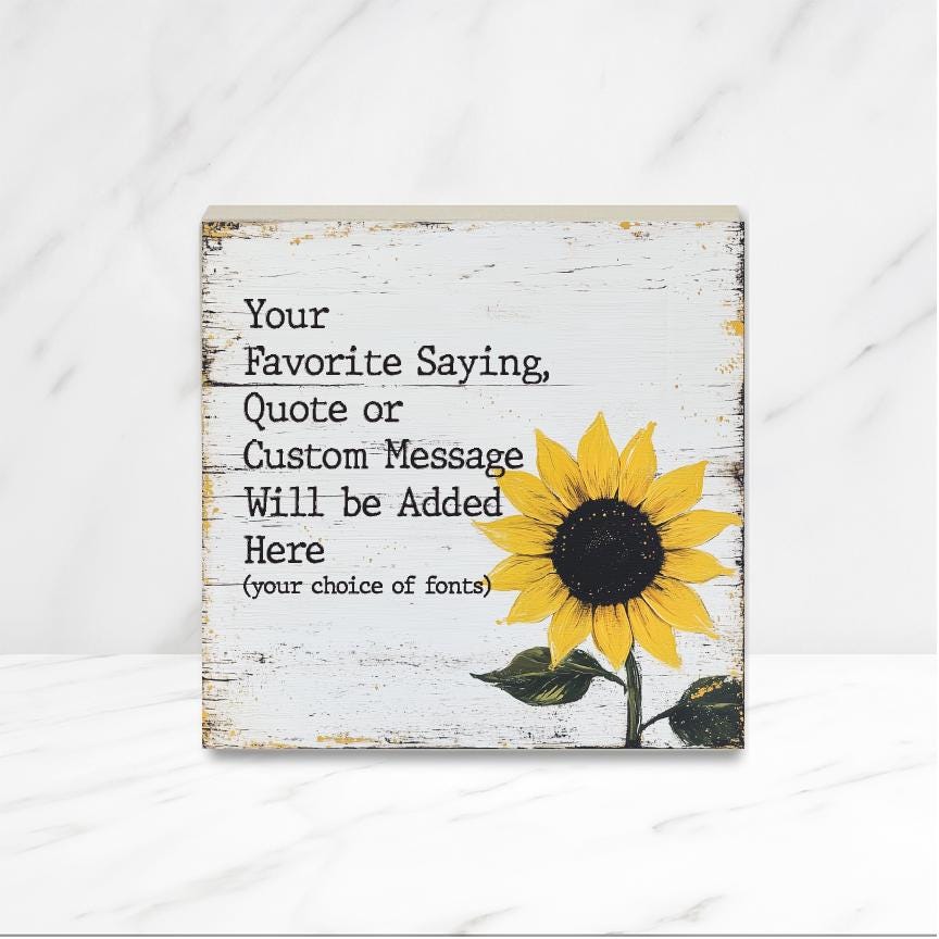 CUSTOM Wood Sign with sunflower on rustic background, Wooden Sign, Wording and Font choice, 6" 8" or 10" Size, Custom quote on wood