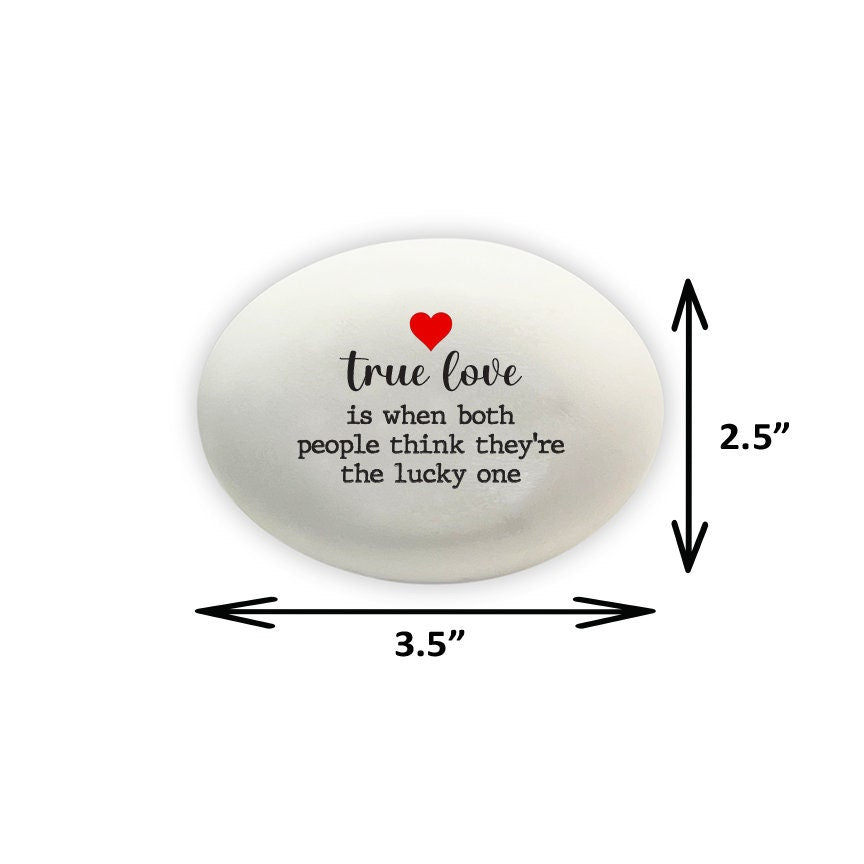 True love is when both people think they're the lucky one - Custom handmade stone for indoors or outdoors, Unique Gift for your true love